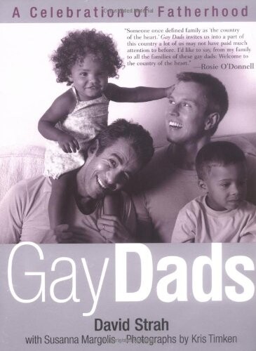 Gay Dads: A Celebration of Fatherhood