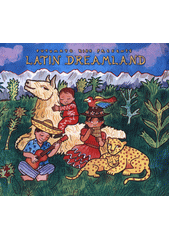 Putumayo Kids Presents Latin Dreamland (odkaz v elektronickém katalogu)