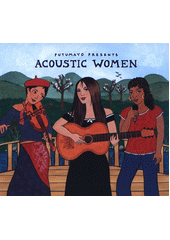 Putumayo Presents Acoustic Women (odkaz v elektronickém katalogu)
