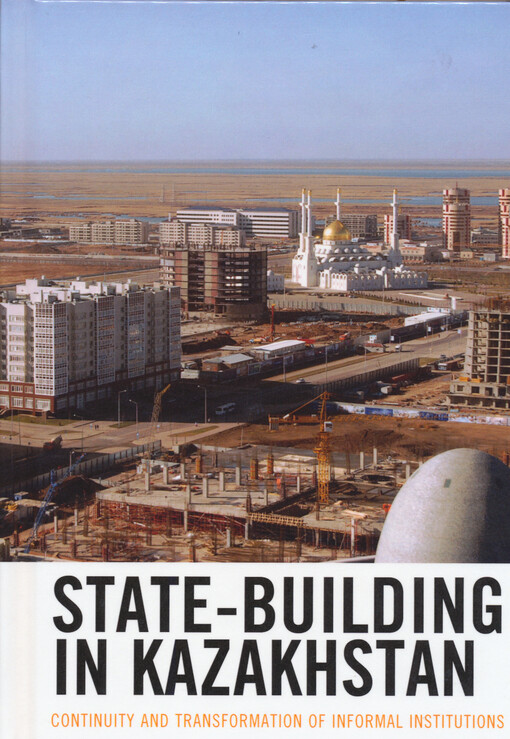 State-building in Kazakhstan : continuity and transformation of informal institutions