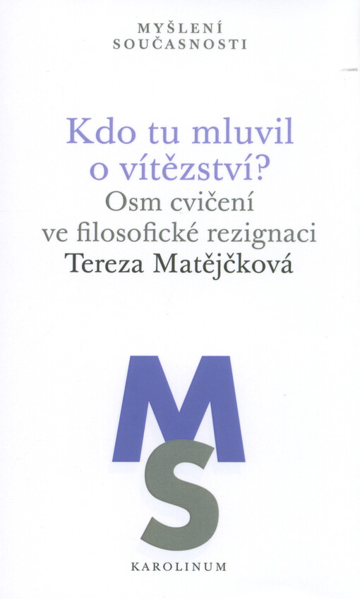 Kdo tu mluvil o vítězství? : osm cvičení ve filosofické rezignaci