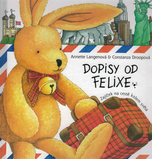 Dopisy od Felixe : zajíček na cestě kolem světa