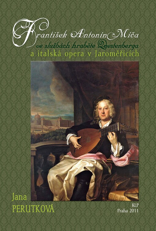 František Antonín Míča ve službách hrabětě Questenberga a italská opera v Jaroměřicích