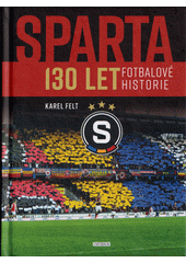 Sparta : 130 let fotbalové historie  (odkaz v elektronickém katalogu)