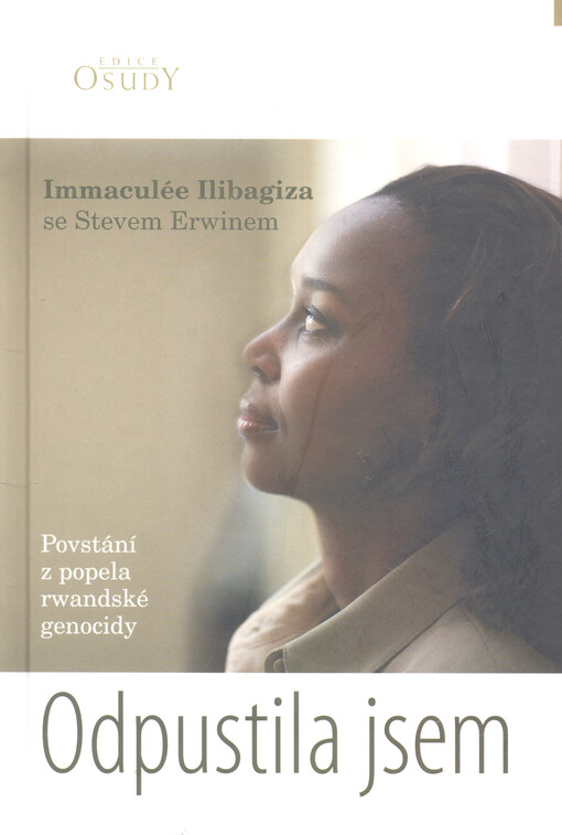 Odpustila jsem : povstání z popela rwandské genocidy