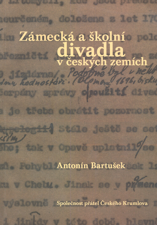 Zámecká a školní divadla v českých zemích :materiály k vývoji divadelního prostoru a výrazových prostředků
