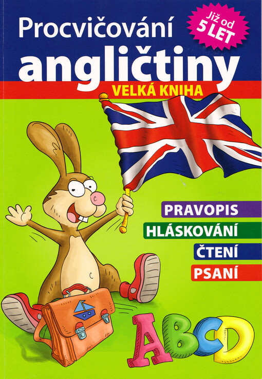 Procvičování angličtiny : velká kniha : pravopis, hláskování, čtení, psaní