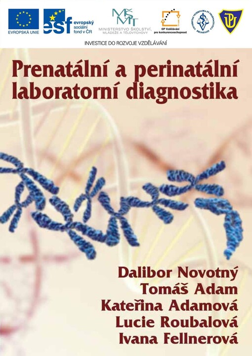 Prenatální a perinatální laboratorní diagnostika : [od fyziologie k medicíně : integrace vědy, výzkumu odborného vzdělávání a praxe]