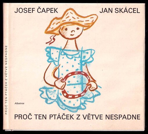 Proč ten ptáček z větve nespadne : verše k obr. Josefa Čapka : pro děti od 5 let