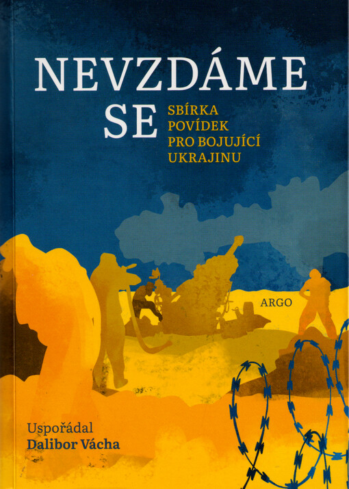 Nevzdáme se : sbírka povídek pro bojující Ukrajinu