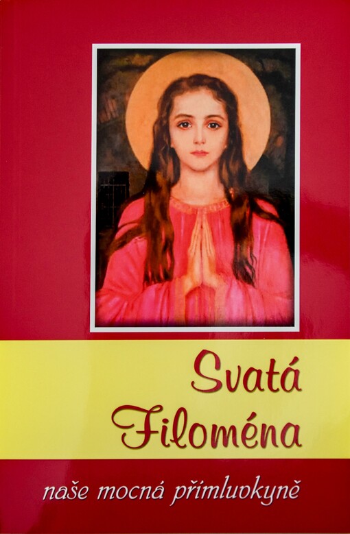 Svatá Filoména : naše mocná přímluvkyně