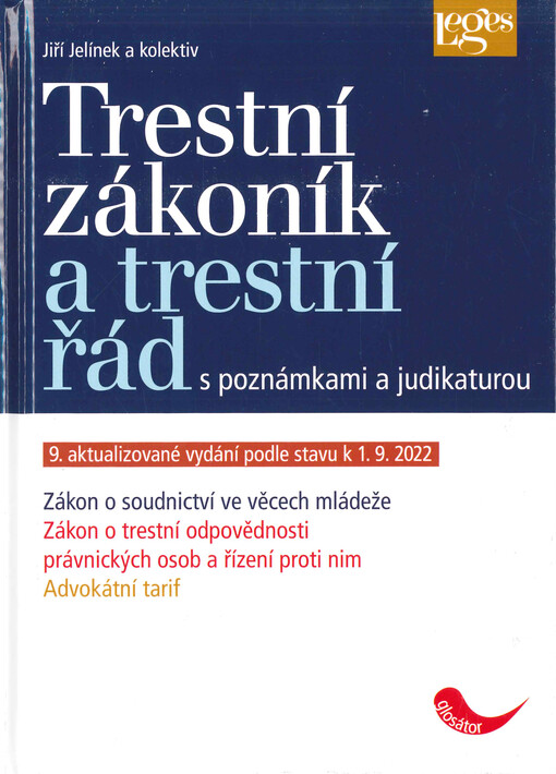 Trestní zákoník a trestní řád : s poznámkami a judikaturou : zákon o soudnictví ve věcech mládeže, zákon o trestní odpovědnosti právnických osob a řízení proti nim, advokátní tarif
