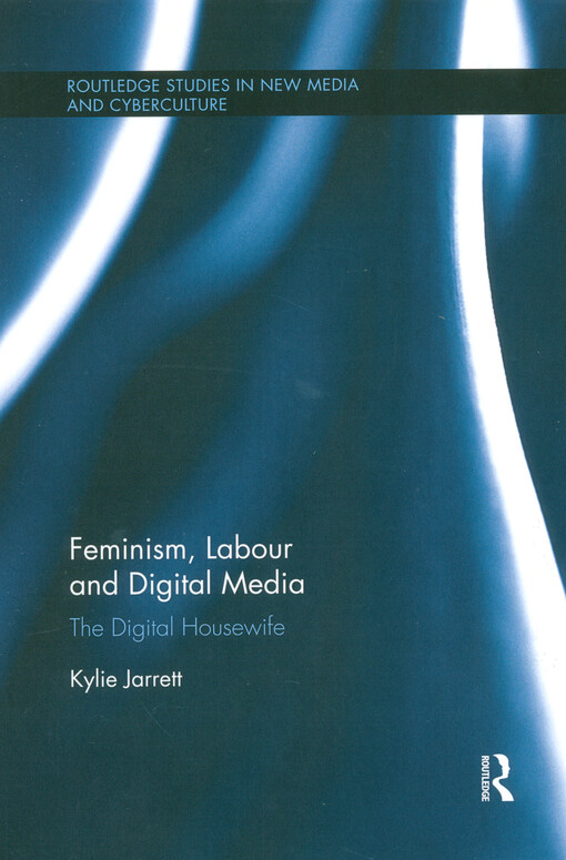 Feminism, labour and digital media : the digital housewife