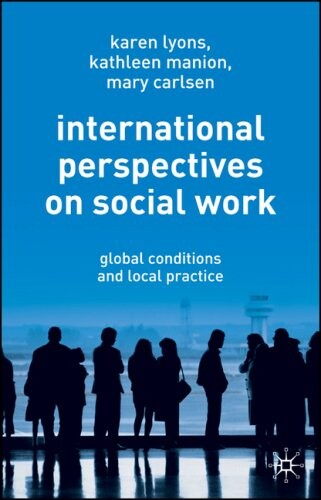 International Perspectives on Social Work: Global Conditions and Local Practice