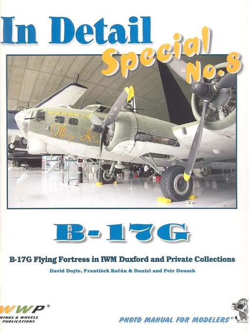 B-17 Flying Fortress in detail : B-17G Flying Fortress in IWM Duxford and private collections : [photo manual for modelers]