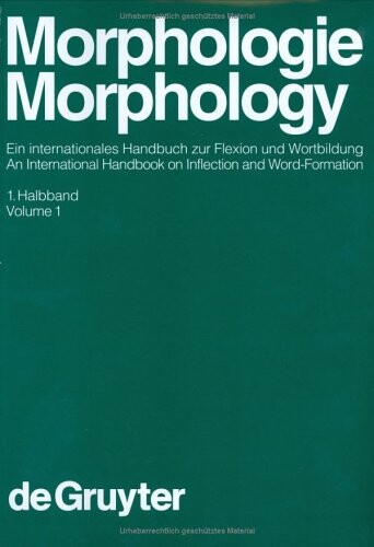 Morphologie/Morphology: Ein Internationales Handbuch Zur Flexion Und Wortbildung/ an International Handbook on Inflection and Word-Formation ... Science, Band 17.1) (German Edition)