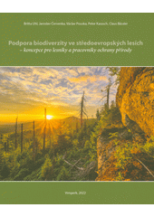 Podpora biodiverzity ve středoevropských lesích - koncepce pro lesníky a pracovníky ochrany přírody  (odkaz v elektronickém katalogu)