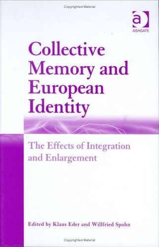 Collective Memory And European Identity: The Effects Of Integration And Enlargement