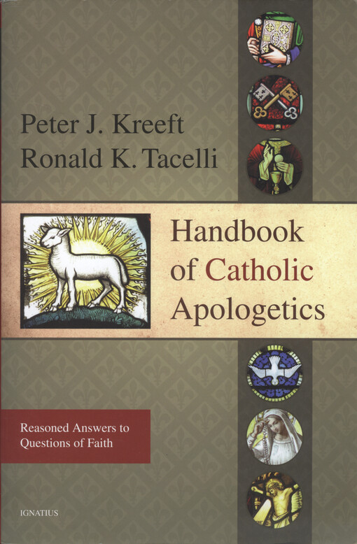 Handbook of Catholic apologetics : reasoned answers to questions of Faith
