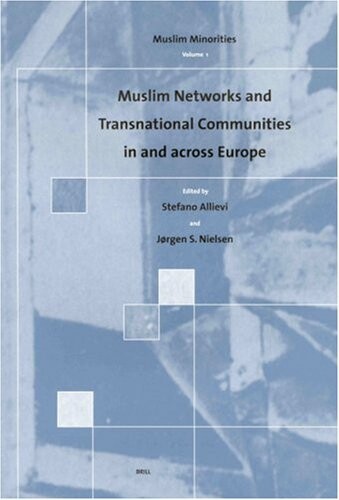 Muslim Networks and Transnational Communities in and Across Europe (Muslim Minorities, 1)
