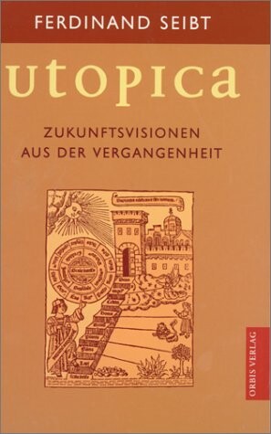 Utopica. Zukunftsvisionen aus der Vergangenheit.
