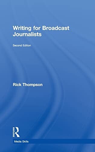 Writing for Broadcast Journalists (Media Skills)