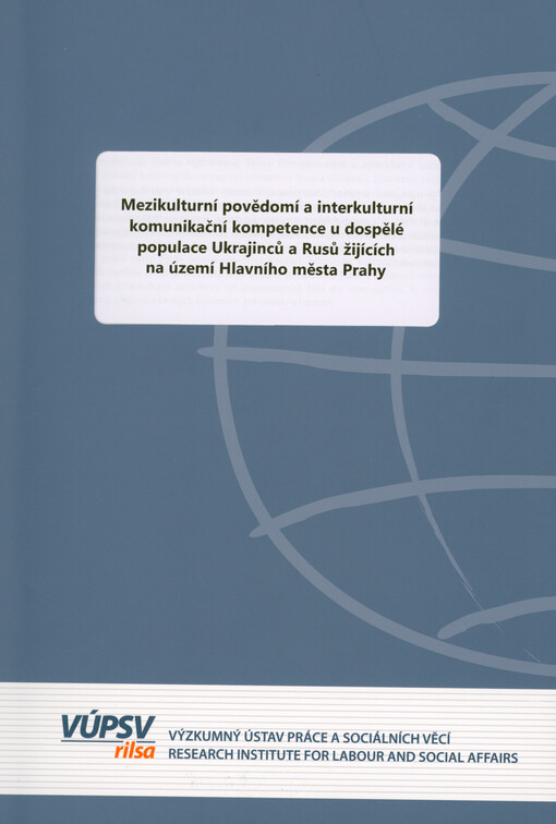 Mezikulturní povědomí a interkulturní komunikační kompetence u dospělé populace Ukrajinců a Rusů žijících na území Hlavního města Prahy