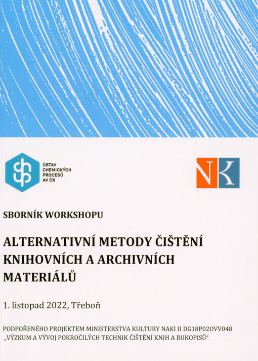 Alternativní metody čištění knihovních a archivních materiálů : sborník workshopu podpořeného projektem Ministerstva kultury NAKI II DG18P020VV048 