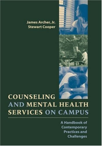 Counseling and Mental Health Services on Campus: A Handbook of Contemporary Practices and Challenges (Jossey-Bass Higher and Adult Education Series)