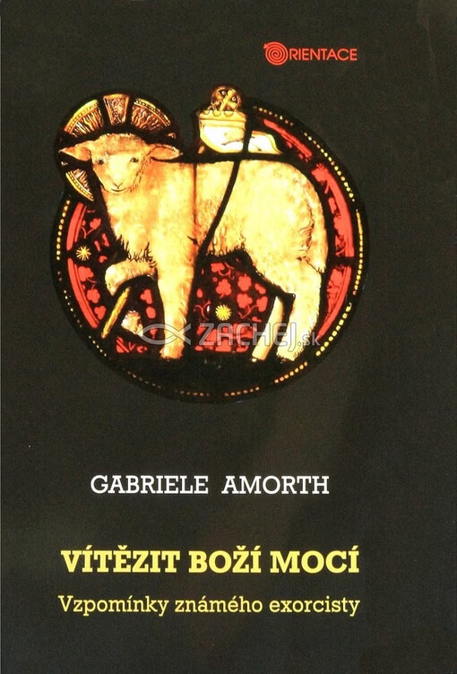 Vítězit Boží mocí : vzpomínky známého exorcisty