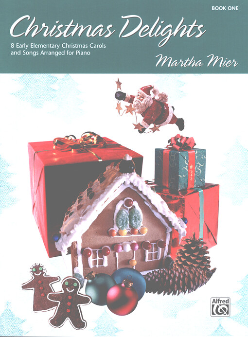 Christmas Delights : 8 early elementary Christmas carols and songs arranged for piano. Book 1