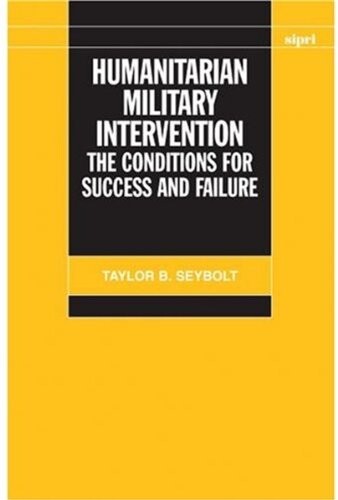 Humanitarian Military Intervention: The Conditions for Success and Failure