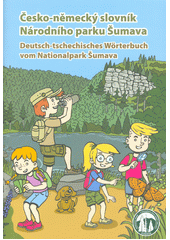 Česko-německý slovník Národního parku Šumava : Deutsch-tschechisches Wörterbuch vom Nationalpark Šumava  (odkaz v elektronickém katalogu)
