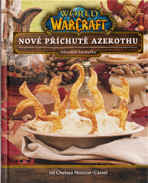World of Warcraft : nové příchutě Azerothu : oficiální kuchařka