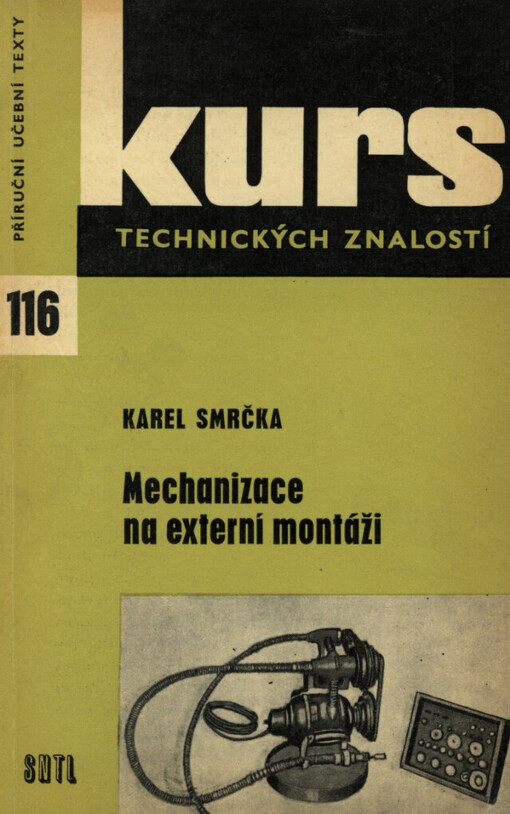 Mechanizace na externí montáži : Kap. o vývoji a použití drobné mechanizace na externích montážích : Určeno dělníkům, učňům a studentům k odb. školení