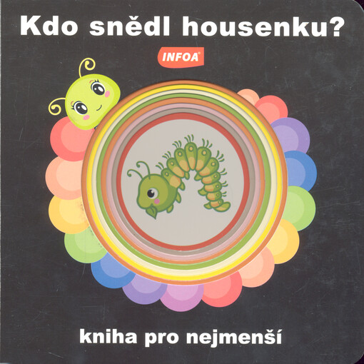 Kdo snědl housenku? : kniha pro nejmenší
