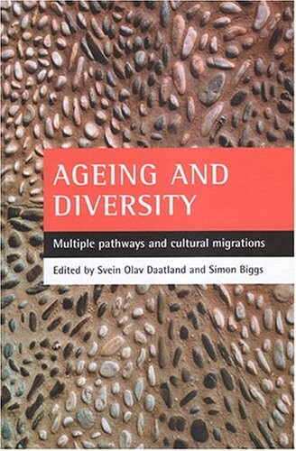 Ageing and Diversity: Multiple Pathways and Cultural Migrations