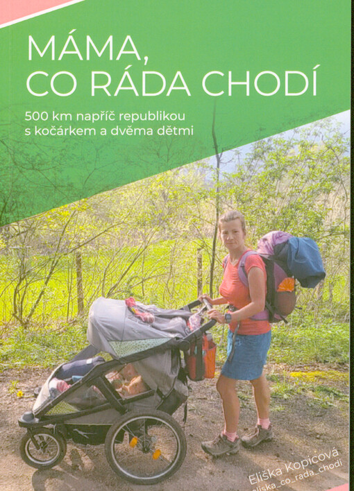 Máma, co ráda chodí : 500 km napříč republikou s kočárkem a dvěma dětmi