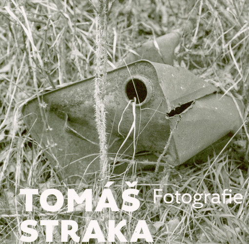 Tomáš Straka - fotografie = Tomáš Straka - photographs