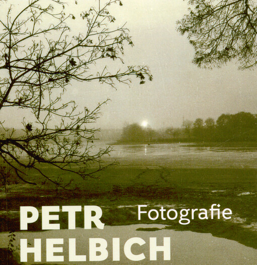 Petr Helbich - fotografie = Petr Helbich - photographs