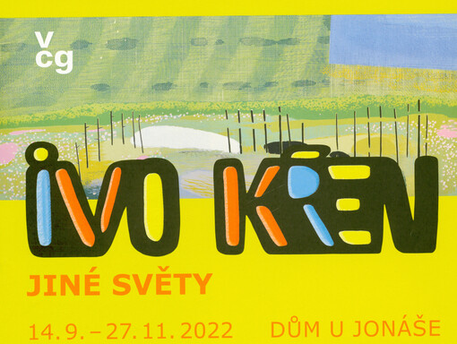 Ivo Křen : jiné světy : 14.9.-27.11.2022 Dům u Jonáše