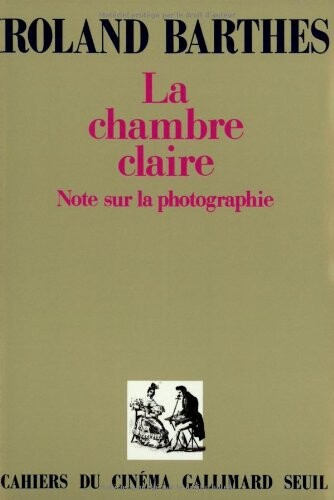 LA Chambre Claire: Note Sur LA Photographie (Cahiers du cinema Gallimard)