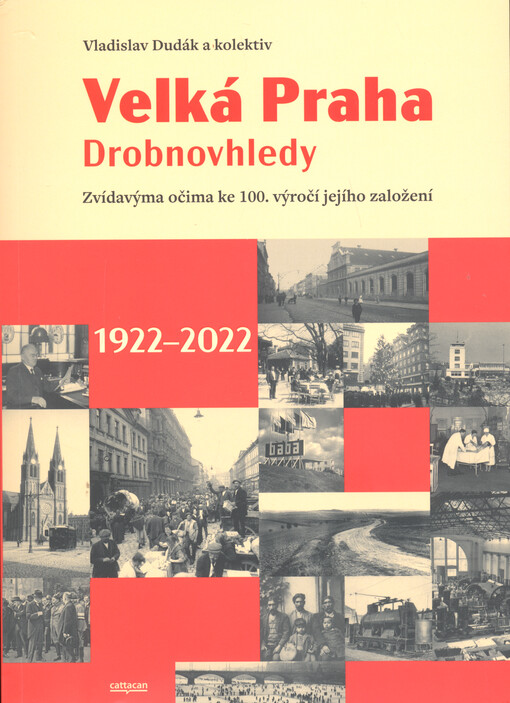 Velká Praha : drobnovhledy : zvídavýma očima ke 100. výročí jejího založení (1922-2022)
