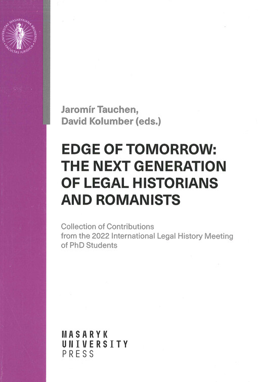 Edge of tomorrow: the next generation of legal historians and romanists : collection of contributions from the 2022 international legal history meeting of PhD students