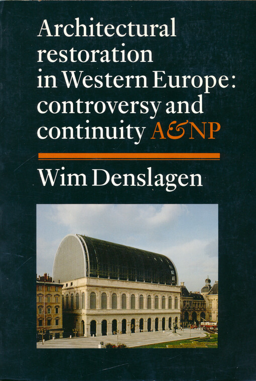 Architectural restoration in Western Europe : controversy and continuity