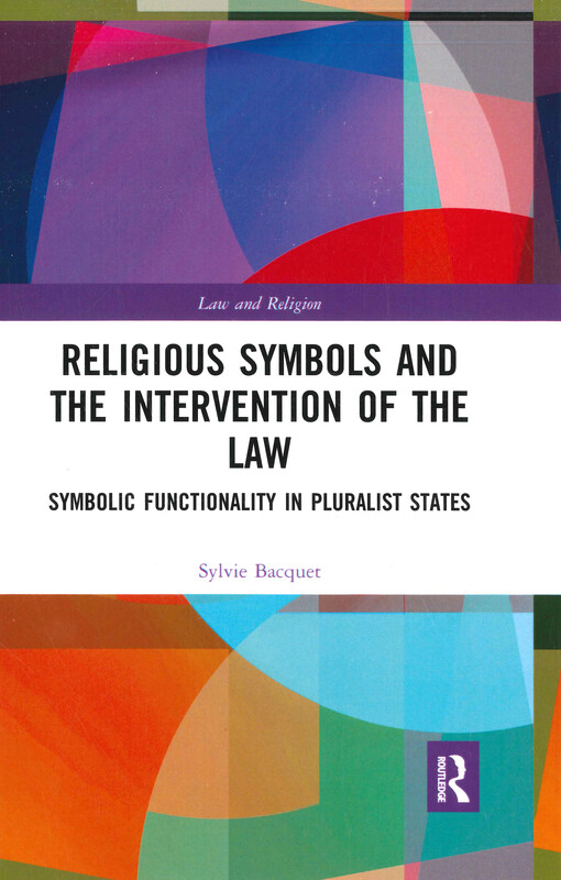 Religious symbols and the intervention of the law : symbolic functionality in pluralist states