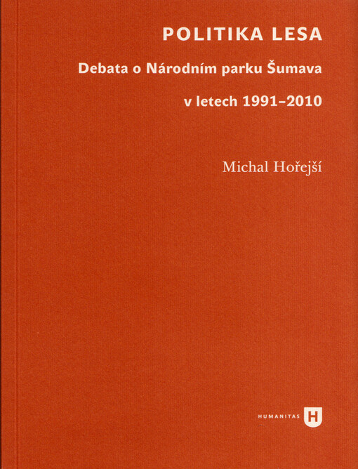 Politika lesa : debata o Národním parku Šumava v letech 1991-2010