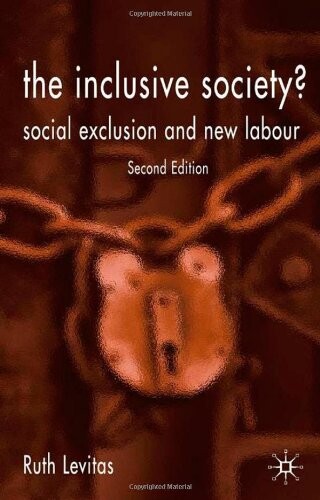 The Inclusive Society?: Social Exclusion and New Labour