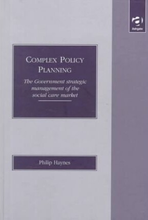 Complex Policy Planning: The Government Strategic Management of the Social Care Market