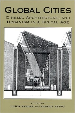 Global Cities: Cinema, Architecture, and Urbanism in a Digital Age (New Directions in International Studies)